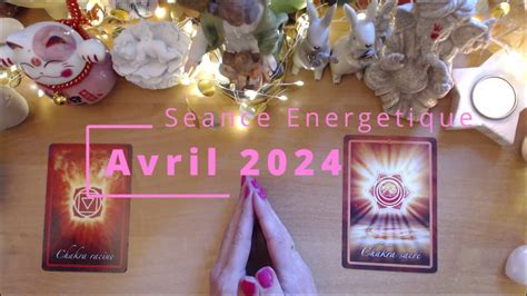 SEANCE ENERGETIQUE AVRIL 2024 YouTube