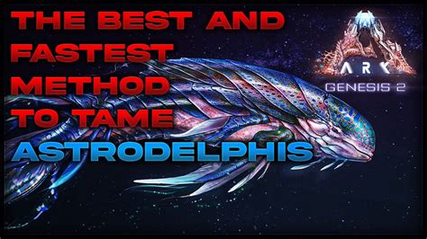 Ark Genesis 2 The Best And Fastest Method To Tame Astrodelphis YouTube