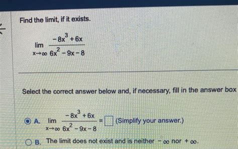 Solved Find The Limit If It Exists Limx→∞6x2−9x−8−8x36x