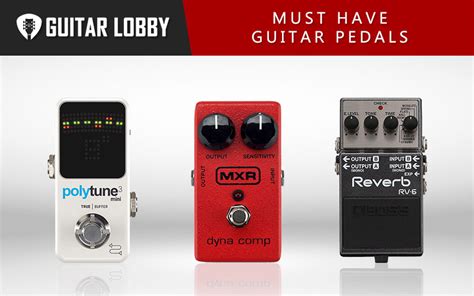 Must Have Guitar Pedals Guide Guitar Lobby