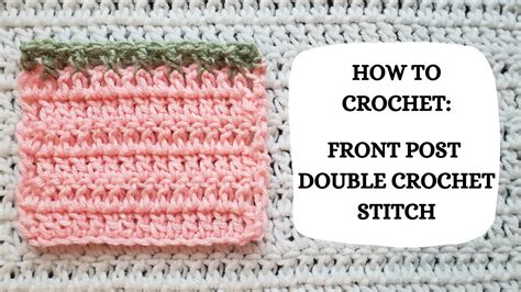 Crochet Video Tutorial - How To Crochet: Front Post Double Crochet Sti – crochetmelovely