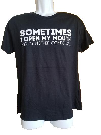 Sometimes I Open My Mouth And My Mother Comes Out T Shirt Top Size 14