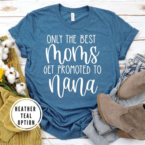 Only The Best Moms Get Promoted To Nana Nana Shirt T For Etsy