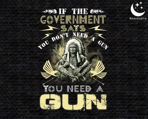 If The Government Says You Dont Need A Gun You Need A Gun Png Etsy Uk