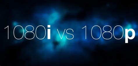 4 Key Differences Between 1080p and 1080i – DifferenceCamp