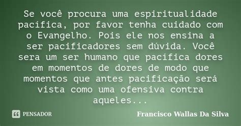 Se Você Procura Uma Espiritualidade Francisco Wallas Da Silva Pensador