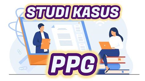 2 Contoh Studi Kasus PPG Piloting 2024 Pembelajaran Berdiferensiasi