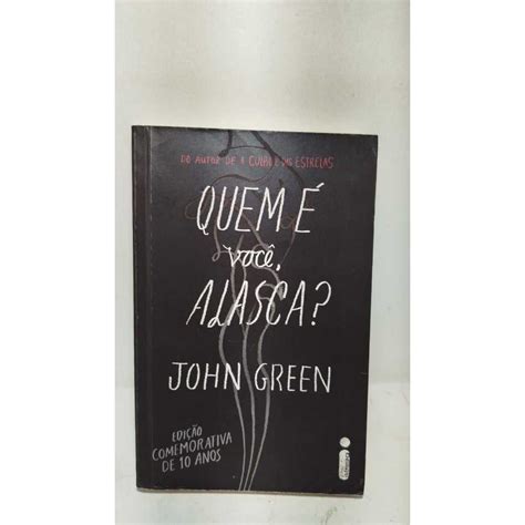 Livro Quem E Você Alasca - Livro Quem É Você, Alasca? John Green - Edição Comemorativa De 10 Anos ...