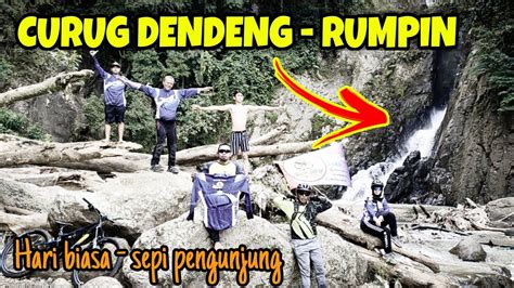 GJ 01 GOWES DARI DEPOK KE CURUG DENDENG RUMPIN DI WEEKDAYS TUNTUN