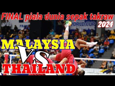 Final Piala Dunia Sepak Takraw Malaysia Vs Thailand Istaf Kuala