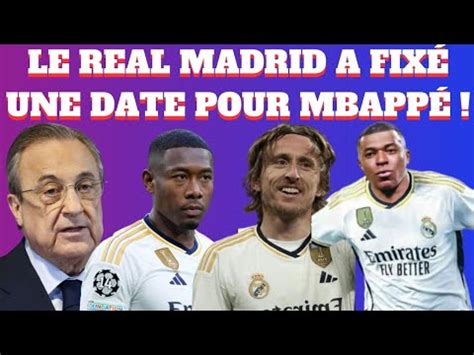 Le Real Madrid A Fix Une Date Pour Mbapp Norme Retournement De