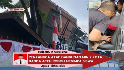 Penyangga Atap Bangunan Min Banda Aceh Roboh Belasan Siswa Tertimpa