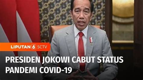 Video Presiden Jokowi Secara Resmi Cabut Status Pandemi Covid Di