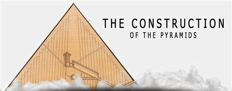 The Construction of the Pyramids | Egyptian History