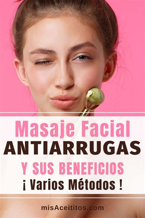 Masaje Facial Antiarrugas Beneficios Y C Mo Hacer Mis Aceititos