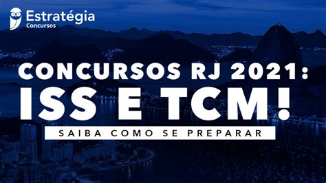 Concursos RJ 2021 ISS E TCM Saiba Como Se Preparar