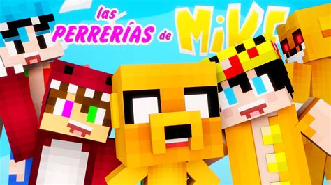 LAS PERRERÍAS DE MIKE EN MINECRAFT T1 VIDEO COMPLETO MAZER