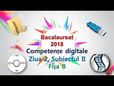 Competente Digitale 2018 Ziua 2 Subiectul II Fisa B YouTube