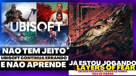 Ubisoft não aprende não tem jeito ESTOU JOGANDO O NOVO LAYERS OF