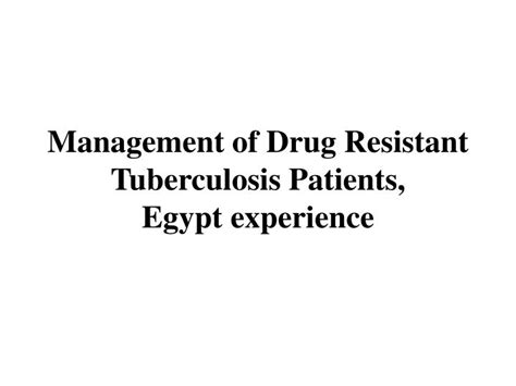 Ppt Management Of Drug Resistant Tuberculosis Patients Egypt