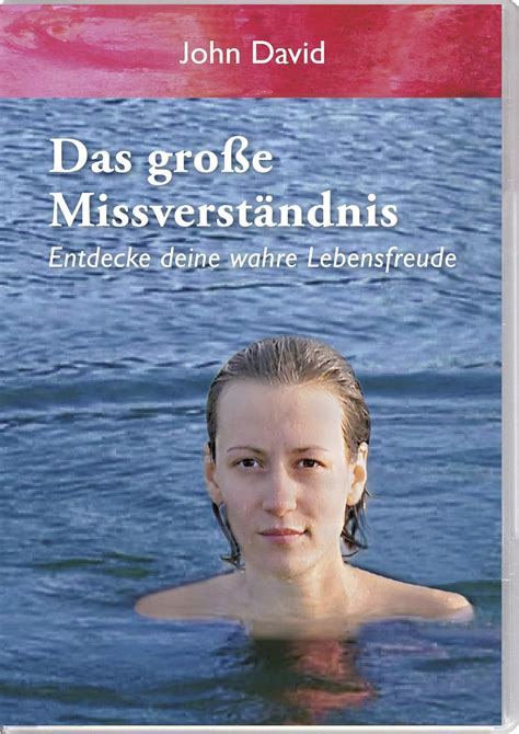 Das Gro E Missverst Ndnis Entdecke Deine Wahre Lebensfreude Amazon De