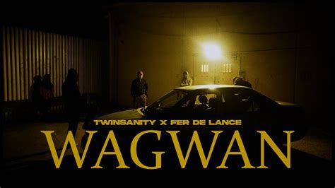 Twinsanity X Fer De Lance Wagwan Official Music Video Youtube