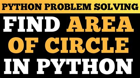 Python Tutorial Find Area Of Circle Problem Solving In Python Youtube