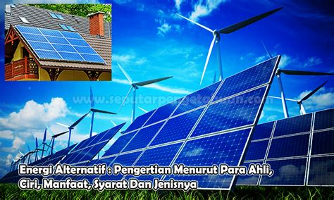 Apa Yang Dimaksud Sumber Energi Alternatif Dan Berikan Contohnya