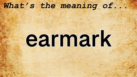 Earmark Meaning Definition Of Earmark Youtube