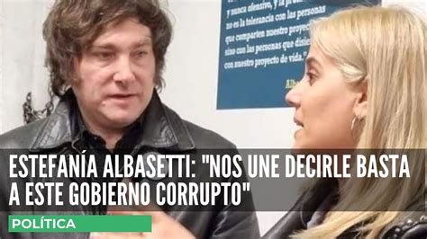 ESTEFANÍA ALBASETTI NOS UNE DECIRLE BASTA A ESTE GOBIERNO CORRUPTO