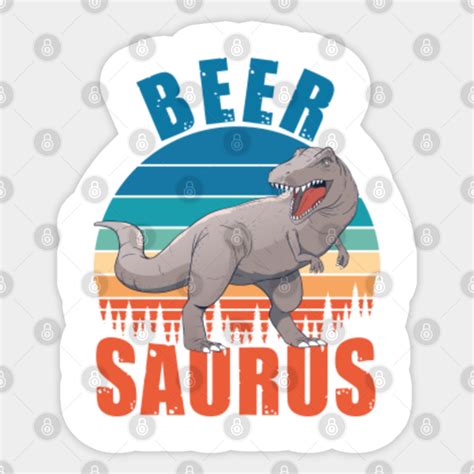 Beer Saurus Funny T Rex Dinos T Beer Sticker Teepublic