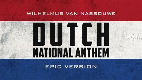 Dutch National Anthem Wilhelmus Van Nassouwe Epic Version Youtube