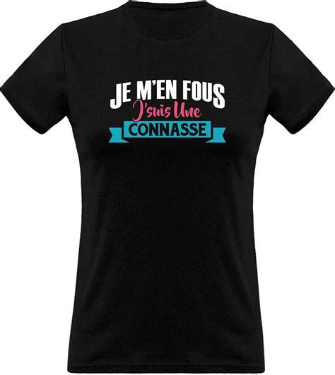 T Shirt Femme Je Suis Une Connasse Cadeau Humour Maman Anniversaire