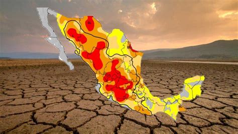 Sequ A En M Xico Conagua Revela Estados Que La Padecen Unotv