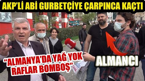 Almanya da yağ yok raflar boş diyen AKP li gurbetçiye denk gelince