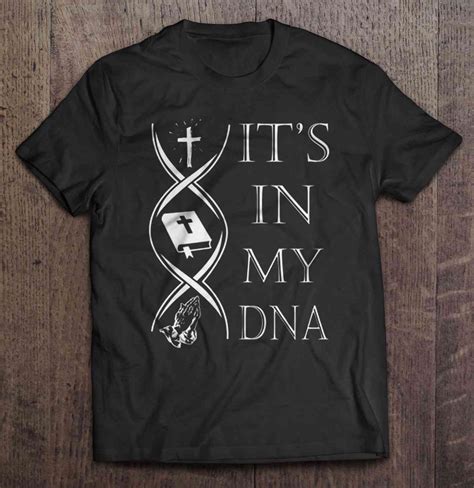 IT S IN MY DNA CHRISTIAN T SHIRT