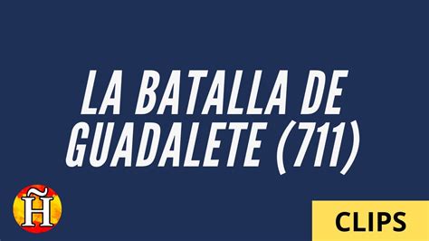 La Batalla De Guadalete 711 Clip Youtube