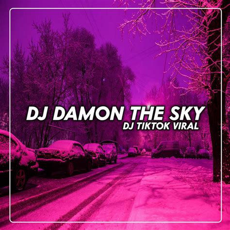 Dj Campuran Viral Tiktok Damon The Sky Song And Lyrics By Dj Tiktok