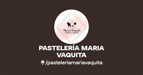 PASTELERÍA MARIA VAQUITA Instagram Facebook Linktree