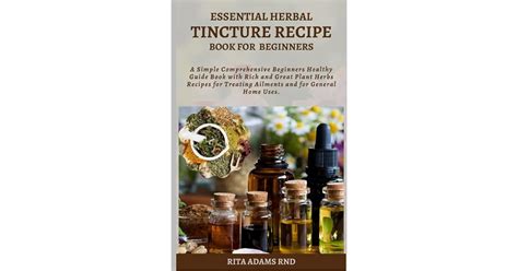 Essential Herbal Tincture Recipe Book For Beginners A Simple