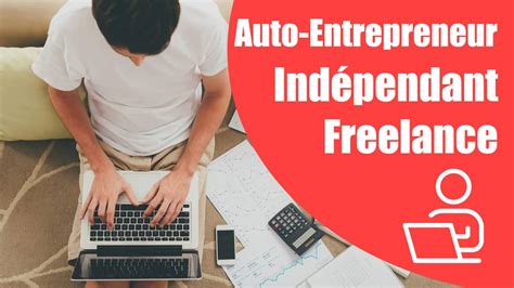 Indépendant Freelance Et Auto Entrepreneur Quelle Différence