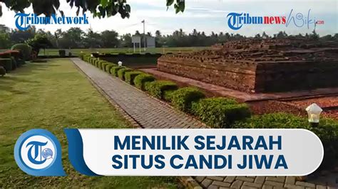 Menilik Sejarah Situs Candi Jiwa Salah Satu Situs Sejarah Yang Ada Di