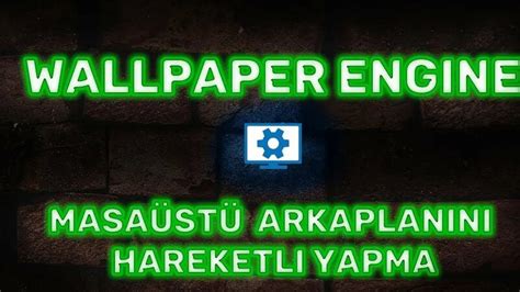 Hareketli Masaüstü Arkaplanı Yapma Wallpaper Engine