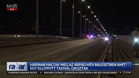 Radar Hárman haltak meg az Árpád hídi balesetben amit egy ellopott