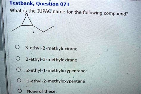 SOLVED Testbank Question 071 What Is The IUPAC Name For The