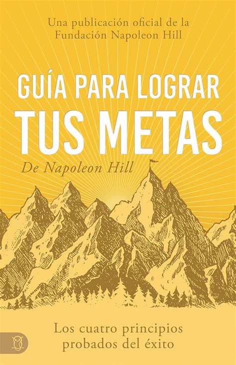 Gu A Para Lograr Tus Metas De Napoleon Hill Napoleon Hill S Guide To