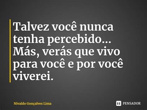 Talvez Você Nunca Tenha Nivaldo Gonçalves Lima Pensador