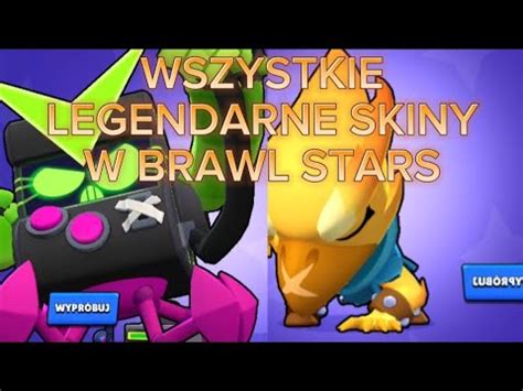 WSZYSTKIE LEGENDARNE SKINY W BRAWL STARS YouTube