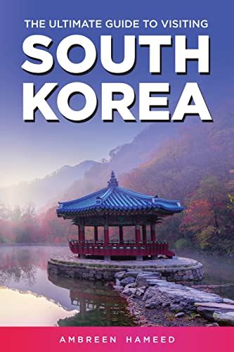 Amazon The Ultimate Guide To Visiting South Korea Your Travel Guide