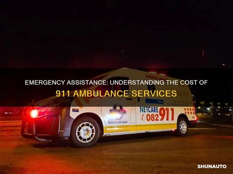 Emergency Assistance Understanding The Cost Of 911 Ambulance Services Shunauto